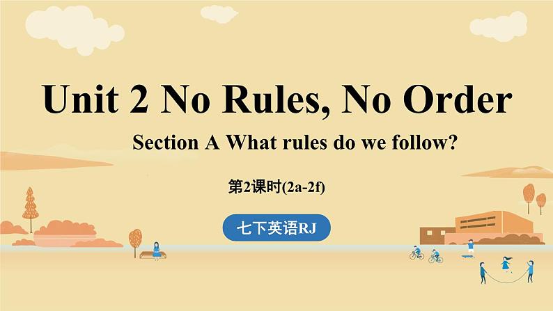 Unit 2 No Rules, No Order (第2课时) Section A 2a-2f第1页