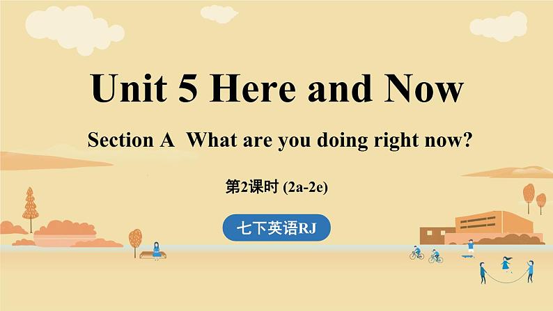 Unit 5 Here and Now (第2课时) Section A 2a-2e第1页