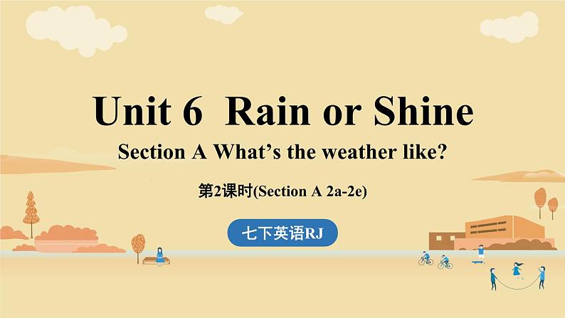 Unit 6 Rain or Shine (第2课时) Section A 2a-2e第1页