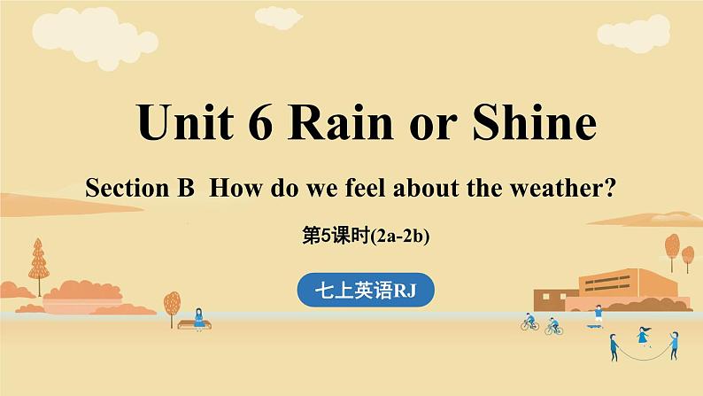 人教（2024）七下英语课件 Unit 6 Rain or Shine (第5课时) Section B 2a-2b第1页