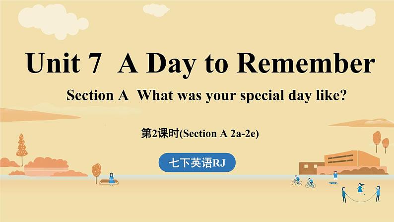 Unit 7 A Day to Remember (第2课时) Section A 2a-2e第1页