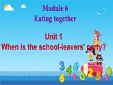 Module 6 Unit 1 When is the school-leavers' party （課件）外研版英語九年級下冊