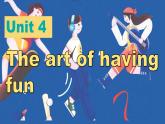 Unit 4 The art of having fun 課件 2024-2025學(xué)年外研版(2024)英語(yǔ)七年級(jí)下冊(cè)