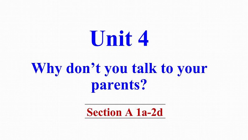 人教版八年级下册英语Unit 4 Why don’t you talk to your parents教学课件第2页