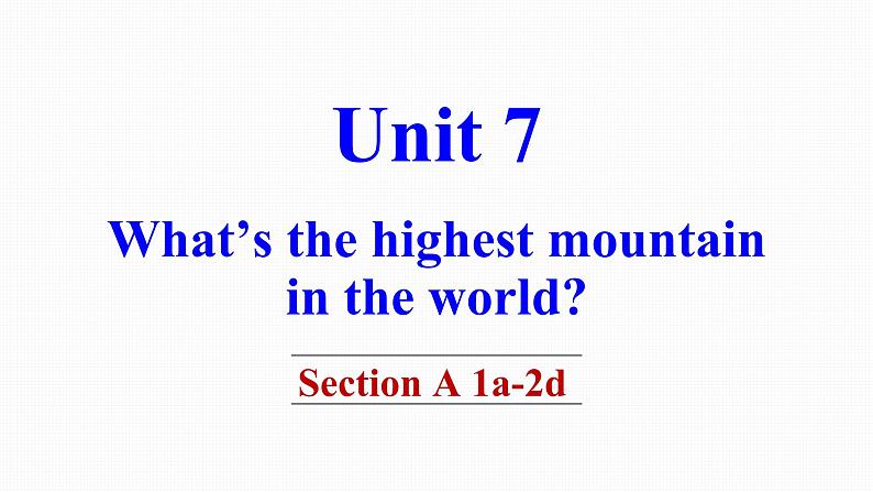 人教版八年级下册英语Unit 7 What’s the highest mountain in the world教学课件第2页