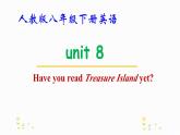 人教版八年级下册英语Unit 8 Have you read Treasure Island yet教学课件