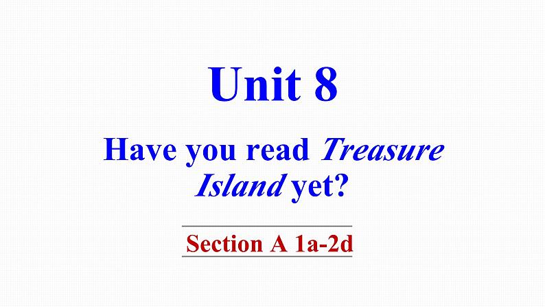 人教版八年级下册英语Unit 8 Have you read Treasure Island yet教学课件第2页