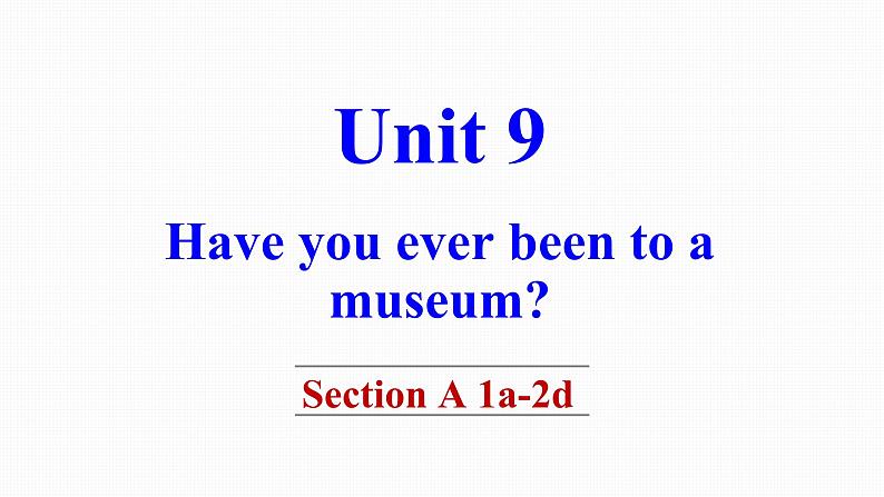 人教版八年级下册英语Unit 9 Have you ever been to a museum教学课件第2页