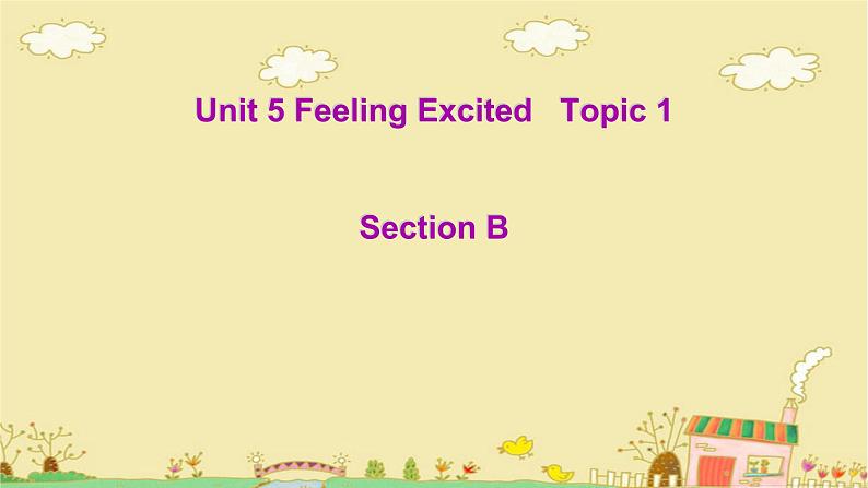 Unit  5  Topic 1 You look excited Section B（课件）仁爱科普版英语八年级下册第1页