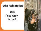 Unit  5  Topic 1 You look excited Section C（課件）仁愛科普版英語八年級下冊