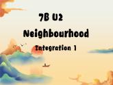 新譯林版初中英語7年級下冊 Unit2 Neighbourhood Integration A-C 課件