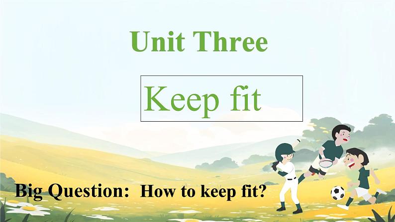 Unit 3 Keep Fit Section A How to keep fit（课件）人教版（2024）英语七年级下册第1页