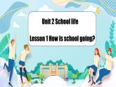 Unit 2 Lesson 1 How is school going 課件+素材