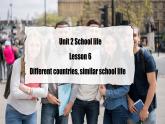 Unit2 Lesson 6 Different countries, similar school life 課件+素材