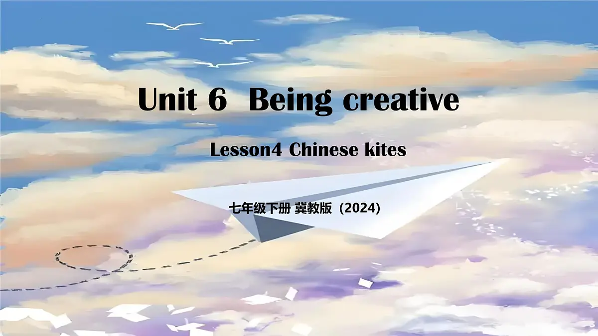 Unit 6 Lesson4 Chinese kites（同步课件)-2024-2025学年七年级英语下册（冀教版2024）第1页