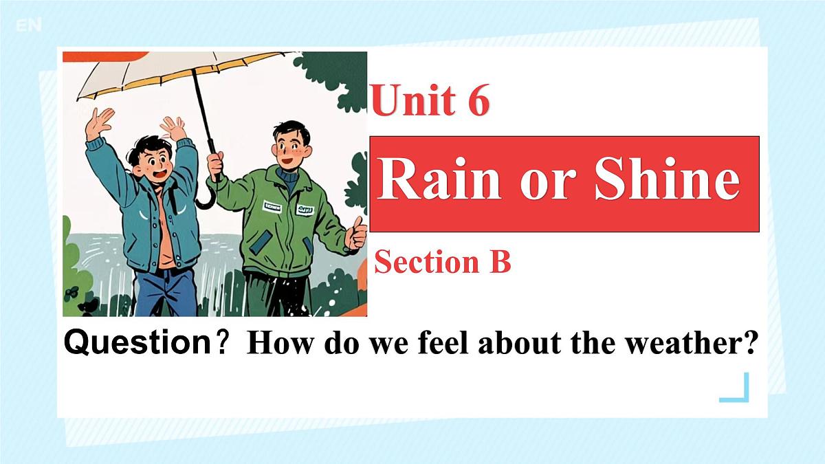 初中 英语 人教版（2024）七年级下册Unit 6 Rain or Shine Section B 课件第1页