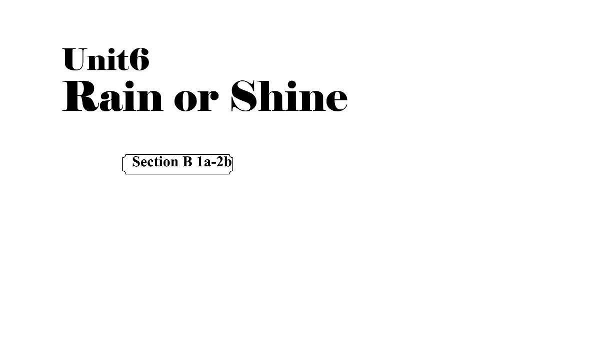 初中 英语 人教版（2024）七年级下册Unit 6 Rain or Shine Section B 课件第1页