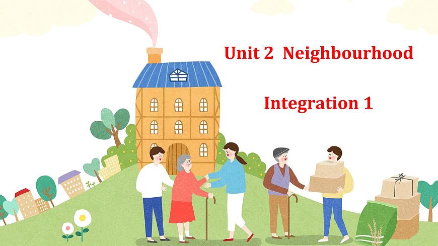 Unit 2 Neighbourhood Integration（1）课件 -2024-2025学年译林版(2024)英语七年级下册第1页