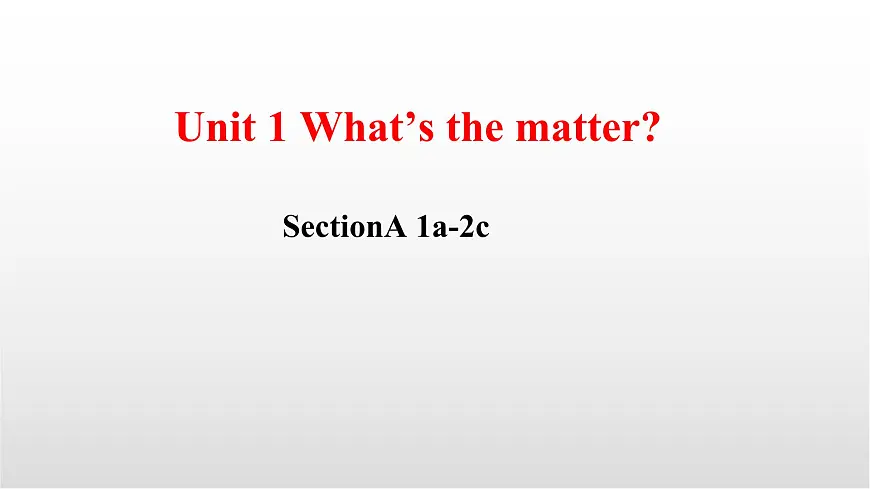 《Unit 1 What’s the matter？SectionA 1a-2c》课件人教版英语八年级下册第1页