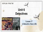 Unit 6 Detectives  Lesson 17 A Detective Story (II)（課件）- 2024-2025學(xué)年八年級英語下冊（北師大版）