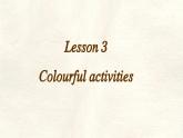 Unit 3 Lesson 3 Colourful activities 課件  英語冀教版（2024）七年級下冊