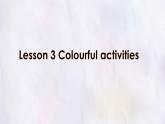 Unit 3 Lesson 3 Colourful activities課件 英語冀教版（2024）七年級下冊
