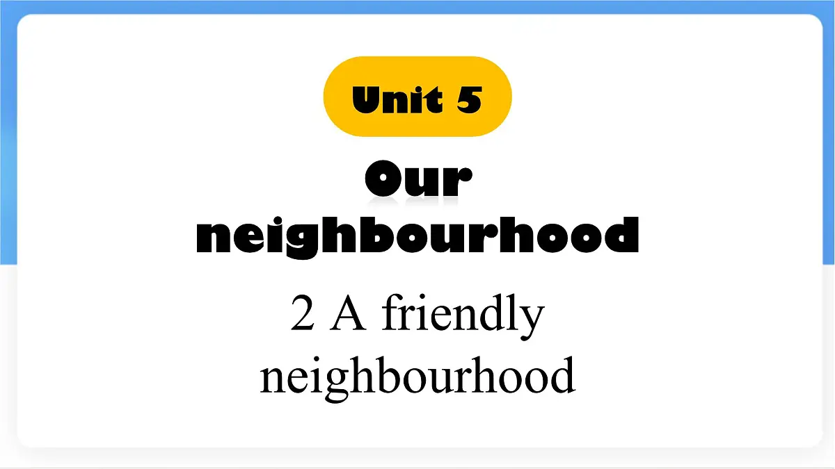 Unit 5 Lesson 2 A friendly neighbourhood课件 英语冀教版（2024）七年级下册第1页