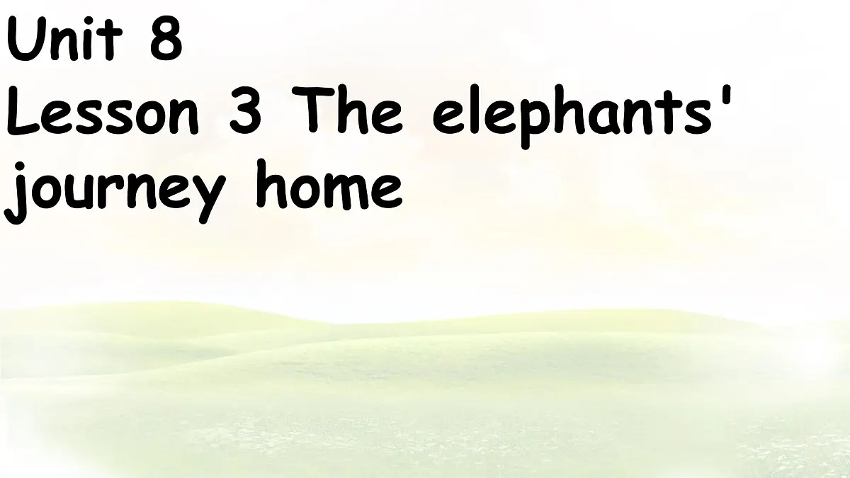 Unit 8 Lesson 3 The elephants' journey home 课件 英语冀教版（2024）七年级下册第1页