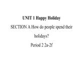 Unit 1 Happy holiday課件Period 2-新教材人教版八年級(jí)上冊(cè)英語(yǔ)