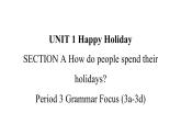 Unit 1 Happy holiday課件Period 3-新教材人教版八年級(jí)上冊(cè)英語(yǔ)