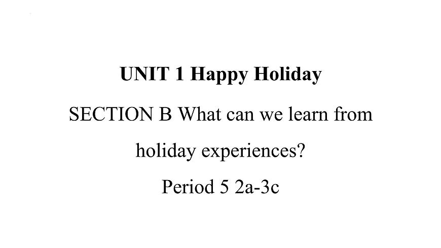 Unit 1 Happy holiday课件Period5-新教材人教版八年级上册英语第1页