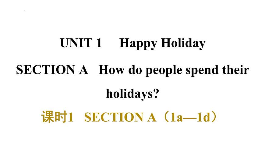 Unit 1 Happy Holiday课时1 课件SECTION A（1a—1d）-人教版八年级英语上册第1页