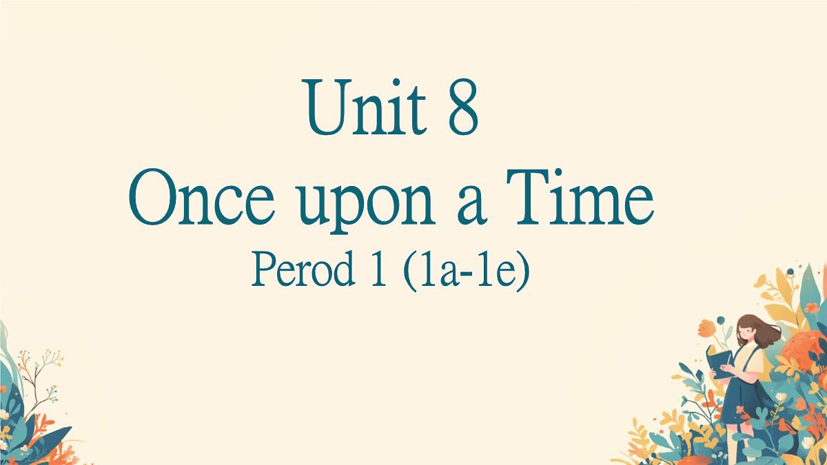 Unit 8 Once upon a Time Section A 1a-1e 课件 2024-2025学年英语人教版7年级下册第1页