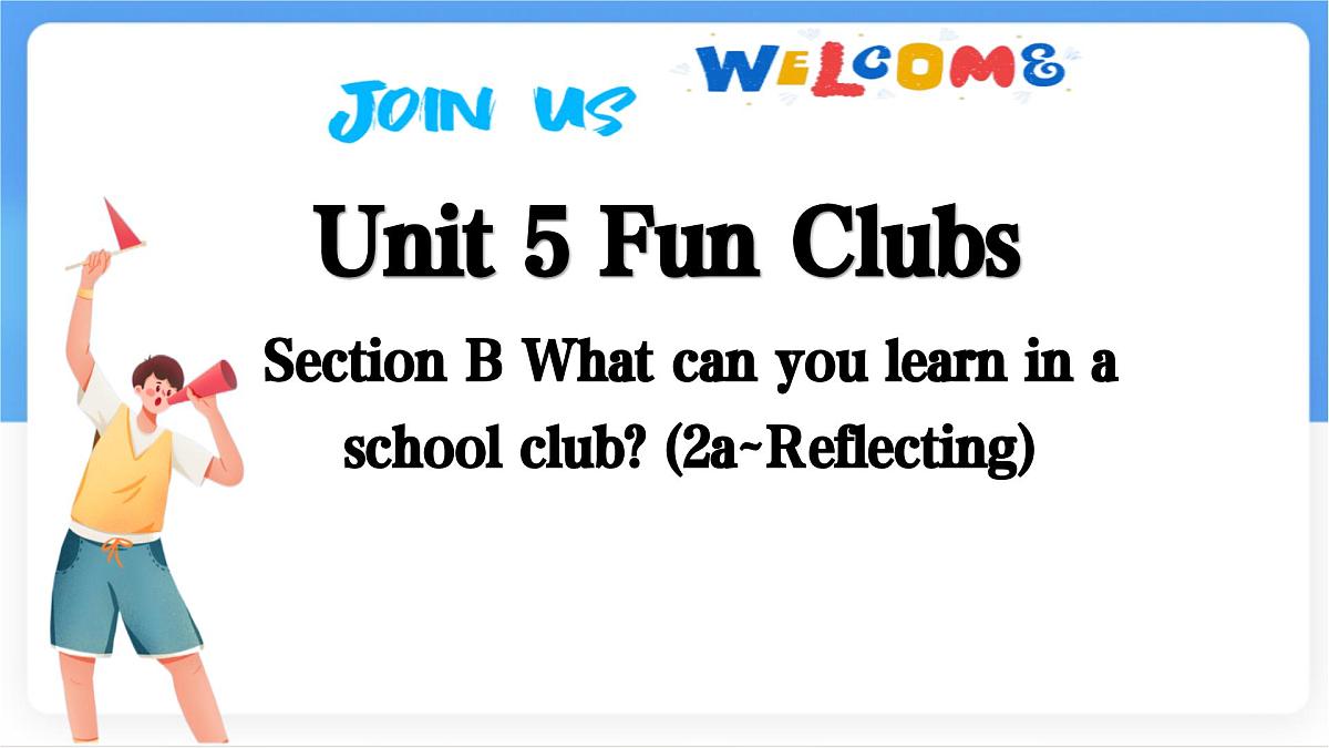 Unit 5 Fun Clubs Section B (2a~Reflecting) 课件-人教版英语七年级上册第1页