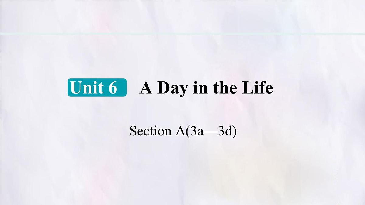 Unit 6 A Day in the Life Section A (3a~3d) 课件-人教版英语七年级上册第1页