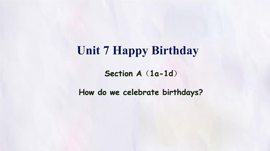 Unit 7 Happy birthday  Section A (1a~1d) 课件-人教版英语七年级上册第1页