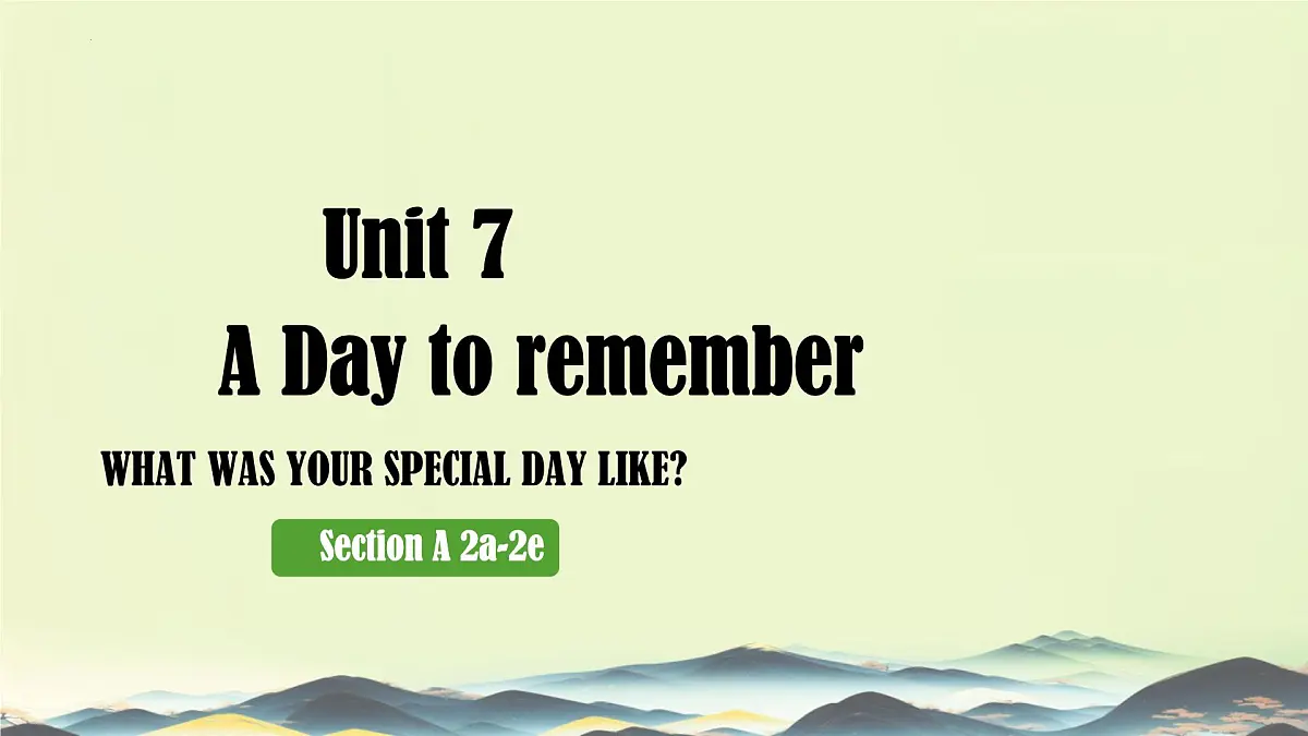 初中 英语 人教版（2024）七年级下册Unit 7 A Day to Remember Section A 课件第1页
