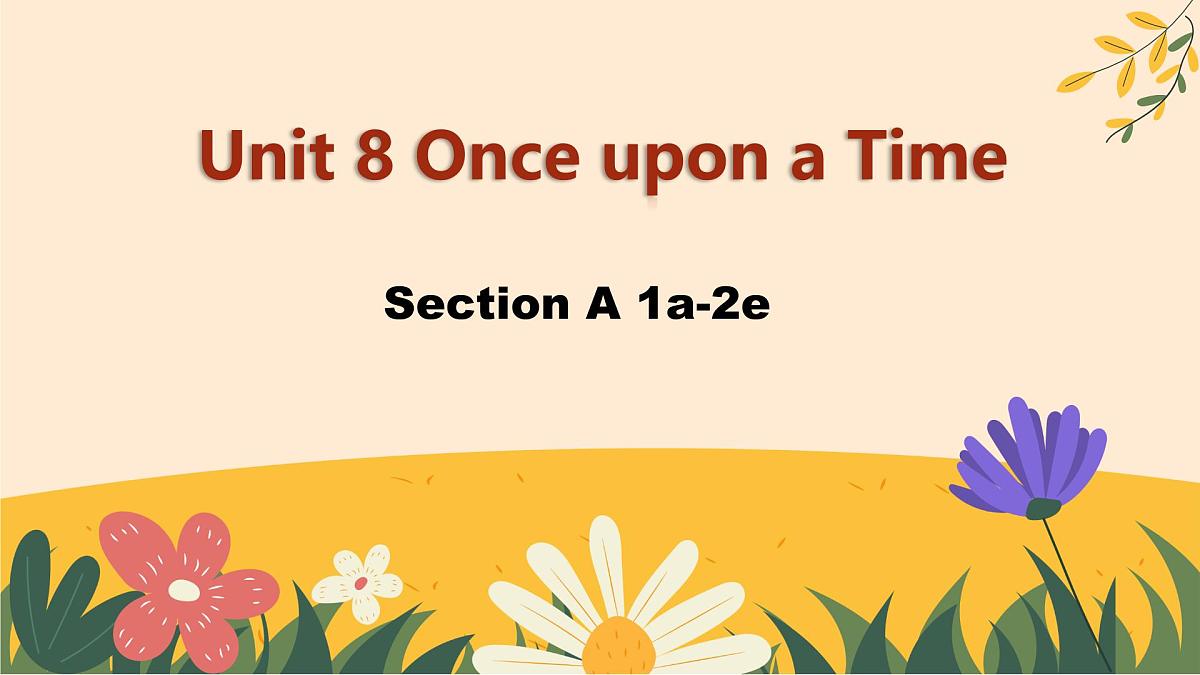 Unit 8 Once upon a Time Section A 1a-2e 课件 2024-2025学年英语人教版7年级下册第1页