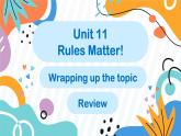初中英語仁愛版（2024）七年級下冊 Unit 11 Rules Matter! Wrapping up the topic Review（教學課件）