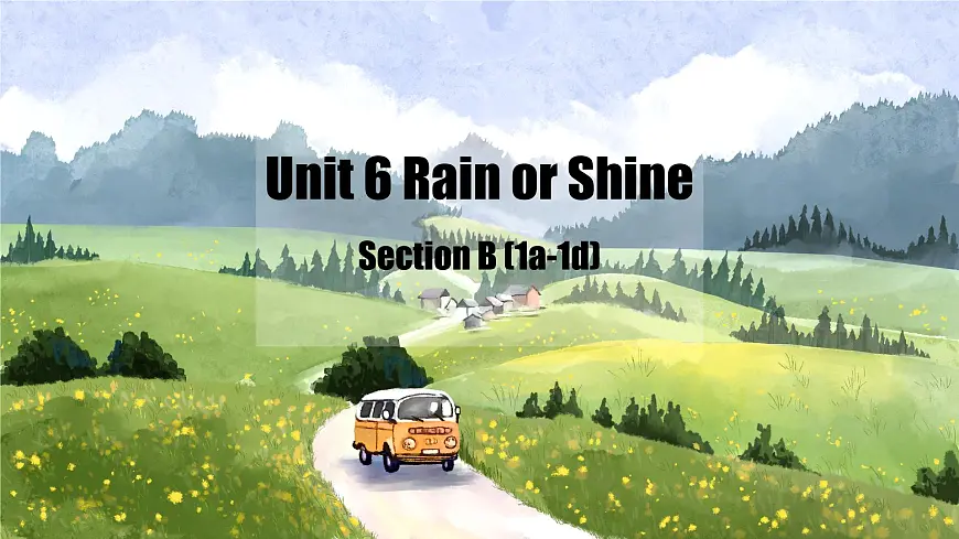 初中英语人教版（2024）七年级下册Unit 6 Rain or Shine Section B 课件第1页