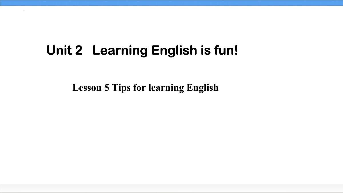冀教版英语（2024） 七年级上册 Unit 2 Learning English is fun! Lesson 5 Tips for learning English 课件第1页