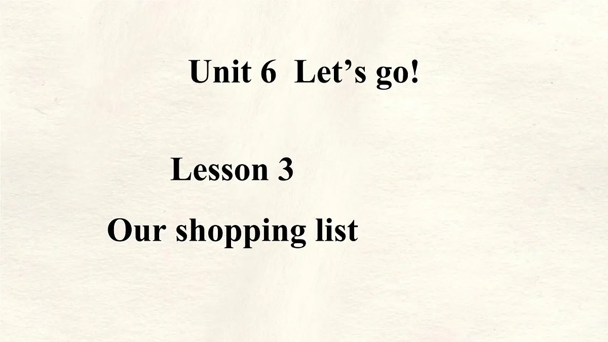 冀教版英语（2024） 七年级上册 Unit 6 Let’s go! Lesson 3 Our shopping list课件第1页