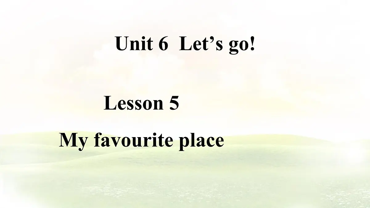 冀教版英语（2024） 七年级上册 Unit 6 Let’s go! Lesson 5 My favourite place课件第1页