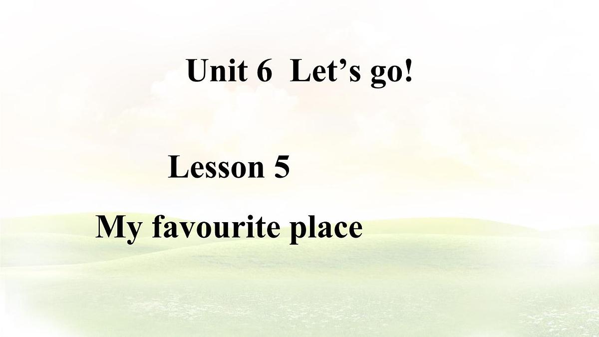 冀教版英语（2024） 七年级上册 Unit 6 Let’s go! Lesson 5 My favourite place课件第1页