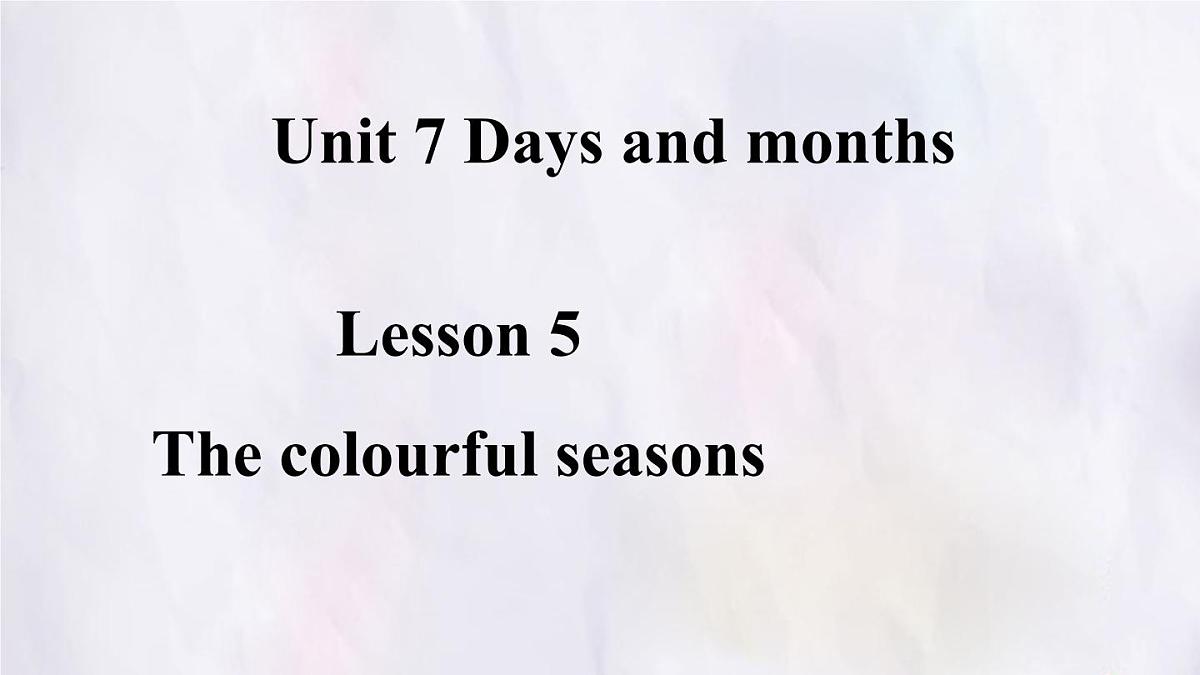 冀教版英语（2024） 七年级上册 Unit 7 Days and months Lesson 5 The colourful seasons课件第1页