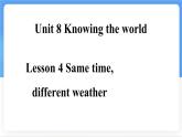 冀教版英語（2024） 七年級(jí)上冊(cè) Unit 8 Lesson 4 Same time, different weather課件