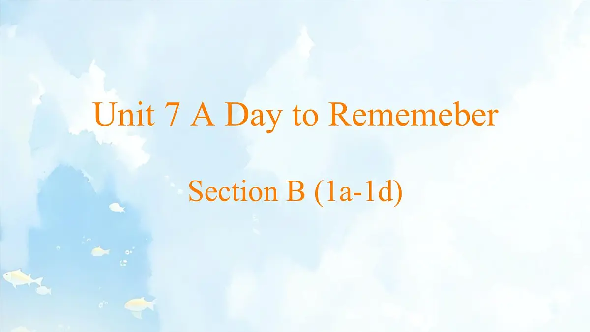 Unit 7 A Day to Remember Section B 1a-1d 课件 2024-2025学年英语人教版7年级下册第1页