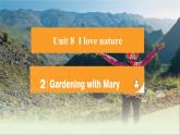 Unit 8 I love nature! Lesson 2 Gardening with Mary 課件 2024-2025學(xué)年冀教版英語(yǔ)七年級(jí)下冊(cè)