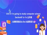 【公開課】人教新目標(biāo)(Go for it)版英語八上Unit6《I'm going to study computer science.》 SectionB1a-1e優(yōu)質(zhì)課件+素材