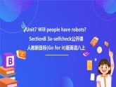 【公開課】人教新目標(biāo)(Go for it)版英語八上Unit7《Will people have robots？》SectionB 3a-selfcheck 優(yōu)質(zhì)課件+素材